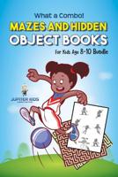 What a Combo! Mazes and Hidden Object Books for Kids Age 8-10 Bundle 154197221X Book Cover