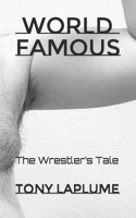 World Famous: The Wrestler’s Tale B09SDCQ9RQ Book Cover