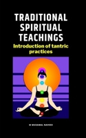 TRADITIONAL SPIRITUAL TEACHINGS: Introduction of tantric practices B087CSYQRR Book Cover