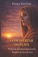 O Despertar da Alma: 90 Dias de Transformação através do Jejum de Pano de Saco (Portuguese Edition) B0C9SBNYJR Book Cover