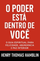 O Poder Está Dentro De Você: O Guia Espiritual Para Felicidade, Abundância e Paz Interior (Portuguese Edition) B0GBW7T6C3 Book Cover
