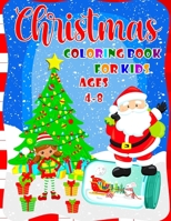 Christmas Coloring Book For Kids Ages 4-8: Cute Coloring Book For Boys And Girls - 40 Beautiful Pages to Color with Santa Claus, Reindeer, Snowmen, Angels & More B08M83X6LL Book Cover