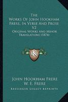 The Works Of John Hookham Frere, In Verse And Prose V2: Original Works And Minor Translations 1437348130 Book Cover