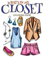 What's In My Closet: Coloring Book 1512177849 Book Cover