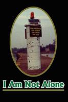 I Am Not Alone 1425917917 Book Cover