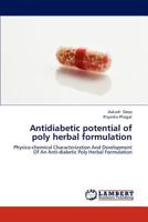 Antidiabetic potential of poly herbal formulation: Physico-chemical Characterization And Development Of An Anti-diabetic Poly Herbal Formulation 3659292044 Book Cover