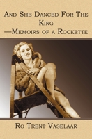 And She Danced for the King: Memoirs of a Rockette 1591099994 Book Cover