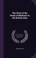 The Story of the Study of Medicine in the British Isles 135826497X Book Cover