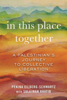 In This Place Together: A Palestinians Journey to Collective Liberation 0807055425 Book Cover