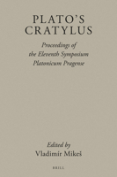 Plato's Cratylus Proceedings of the Eleventh Symposium Platonicum Pragense 9004473017 Book Cover