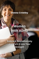Women with ADHD: Embrace Neurodiversity and Turn It into Your Strength 9990163642 Book Cover