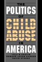 The Politics of Child Abuse in America (Child Welfare) 0195116682 Book Cover