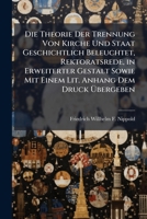 Die Theorie Der Trennung Von Kirche Und Staat Geschichtlich Beleuchtet, Rektoratsrede, in Erweiterter Gestalt Sowie Mit Einem Lit. Anhang Dem Druck Be 1141530678 Book Cover