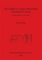The Middle to Upper Palaeolithic Transition in Iberia 184171951X Book Cover