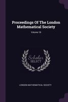 Proceedings Of The London Mathematical Society; Volume 18 1378454448 Book Cover