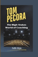 TOM PECORA: The High-Stakes World of Coaching B0DWX674VG Book Cover