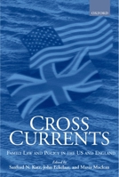 Cross Currents: Family Law Policy in the United States and England 0198268203 Book Cover