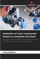 Synthesis of vinyl compounds based on acetylene and diols 620697054X Book Cover