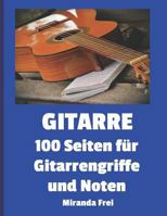 Gitarre 100 Seiten für Gitarrengriffe und Noten 1729174590 Book Cover