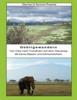 Gebirgswandern: Von Oslo nach Trondheim auf dem Olavsweg, Mt. Kenia-Massiv und Kilimandscharo 3744889378 Book Cover