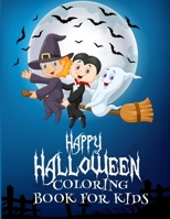 Happy halloween coloring book for kids: 50+ Halloween Designs Including Witches, Ghosts, Pumpkins, Haunted Houses, and More!Book for Preschoolers, Toddlers, Children and Seniors B08HS3YV9D Book Cover