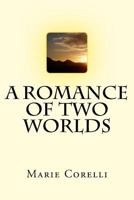 A Romance of Two Worlds 1722625368 Book Cover