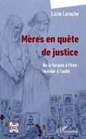 Mères en quête de justice: De la Turquie à l’Iran : résister à l’oubli (L'Iran En Transition) (French Edition) 2336517574 Book Cover