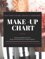 Make-Up Chart : A Professional Make-Up Practice Workbook for Make-up Artists and Beauty Students. A4 LARGE SIZE 8. 5 X 11 Pages with Notes ( 17. 5 X 11. 25 Inch ) Make-up Brushes Cover 1674541147 Book Cover