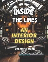 Inside the Lines: An Interior Design Coloring Book B0CKZNJ9D3 Book Cover