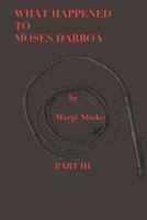 What Happened to Moses Darboa: Part III 1790608139 Book Cover