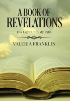 A Book of Revelations: His Light Unto My Path B0D8K4CDFG Book Cover
