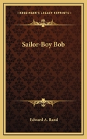 Sailor-Boy Bob (Classic Reprint) 0548492700 Book Cover