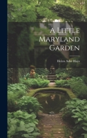 A little Maryland garden 1021812927 Book Cover