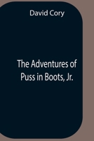 The Adventures of Puss in Boots, Jr. 1434462420 Book Cover