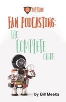 Fan Podcasting: The Complete Guide B084QMDD93 Book Cover