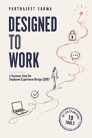 Designed to Work: A Business Case for Employee Experience Design (EXD) 935813576X Book Cover