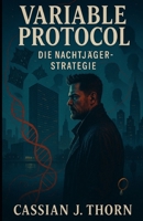 Variable Protocol: Die Nachtjäger-Strategie (German Edition) B0FPFXTGBN Book Cover