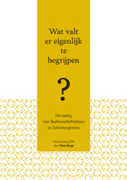 Wat valt er eigenlijk te begrijpen?: Een essay voor Beethovenliefhebbers en Schoenberghaters (Dutch Edition) 9042940883 Book Cover