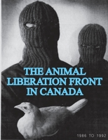 The Animal Liberation Front (ALF) In Canada, 1986-1992 1957452056 Book Cover