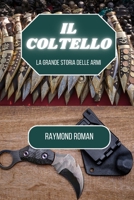 Il coltello: La grande storia delle armi (Italian Edition) B0CHXLM59N Book Cover