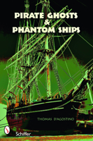 Pirate Ghosts and Phantom Ships: Haunts of New EnglandÆs Shorelines 0764327445 Book Cover