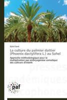 La Culture Du Palmier Dattier (Phoenix Dactylifera L.) Au Sahel 3841622062 Book Cover