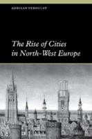 The Rise of Cities in North-West Europe 0521469090 Book Cover