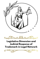 Legislative Dimension and judicial response of trademark in legal network 1805249894 Book Cover