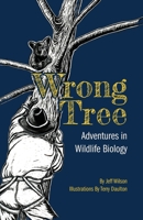 Wrong Tree: Adventures in Wildlife Biology B0BVPB7RXF Book Cover