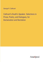 Cathcart's Douth's Speaker. Selections in Prose, Poetry, and Dialogues, for Declamation and Recitation 3382193388 Book Cover