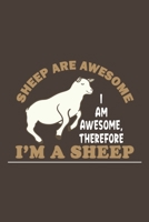 Sheep Are Awesome I Am Awesome Therefore I'm A Sheep: Funny Gift For Sheep Lovers And Everyone Who Love Animals- Notebook, Planner Or Journal For ... To Write In for School, Kids & Students 1675716943 Book Cover