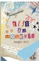 Life in Moments: Short Personal Essays B0GXJBT2YJ Book Cover