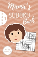 MAMA‘S SUDOKU BUCH ÜBER 100 RÄTSEL MIT LÖSUNGEN MITTEL SCHWER BAND 1: A4 SUDOKU BUCH über 100 Sudoku-Rätsel mit Lösungen | mittel-schwer | Tolles ... Geschenkidee für deine Mama (German Edition) 1672302161 Book Cover