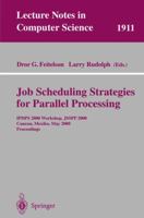 Job Scheduling Strategies for Parallel Processing: IPDPS 2000 Workshop, JSSPP 2000, Cancun, Mexico, May 1, 2000 Proceedings (Lecture Notes in Computer Science) 3540411208 Book Cover